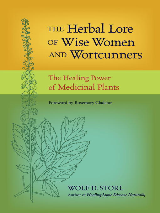 Title details for The Herbal Lore of Wise Women and Wortcunners by Wolf D. Storl - Wait list
